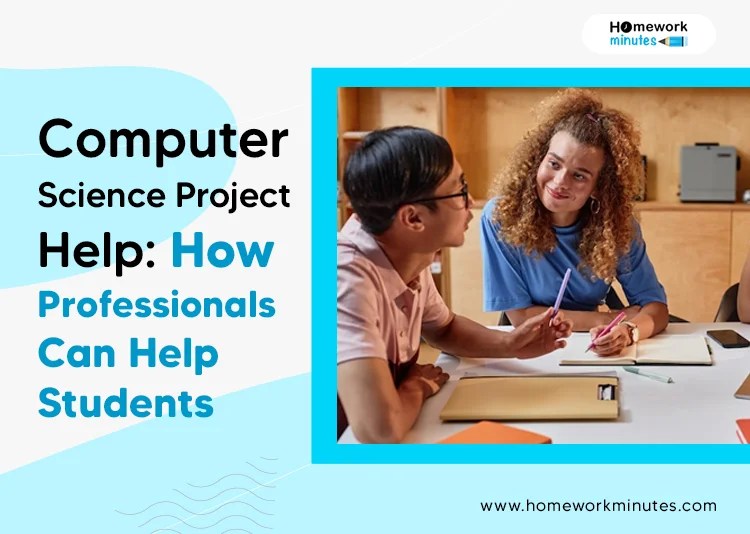 Computer Science Project Help How Professionals Can Help Students