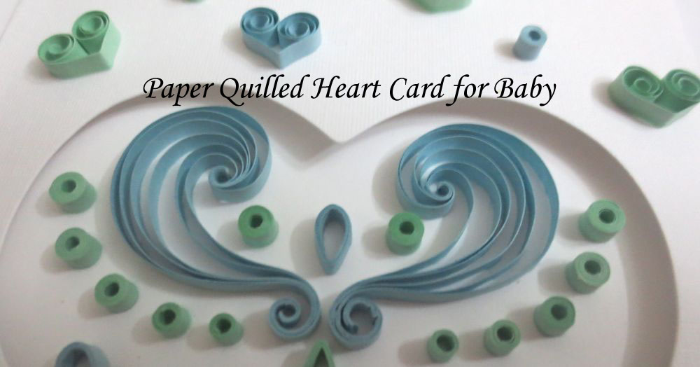Paper Quilling Heart Card for Baby's Birth Honey's Quilling