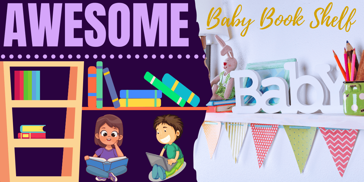 Awesome Baby Bookshelves Buyer’s Guide and Reviews Hooked To Books