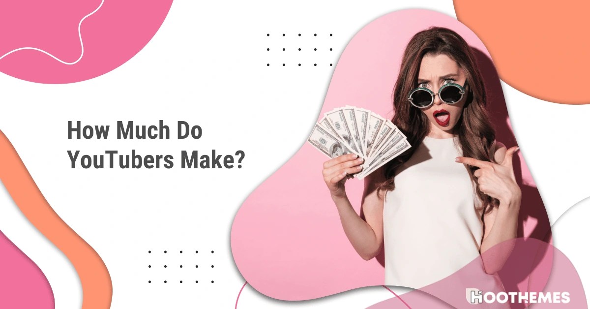 How Much Do YouTubers Make 2023 Effective Facts And Figures