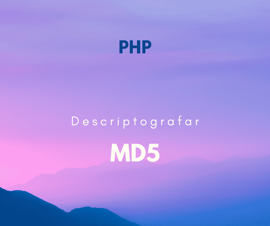 É possível descriptografar MD5 no PHP? Hora de Codar