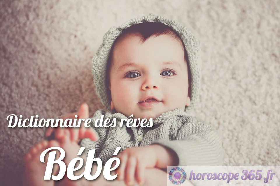 Bébé interprétation et signification du rêve Bébé