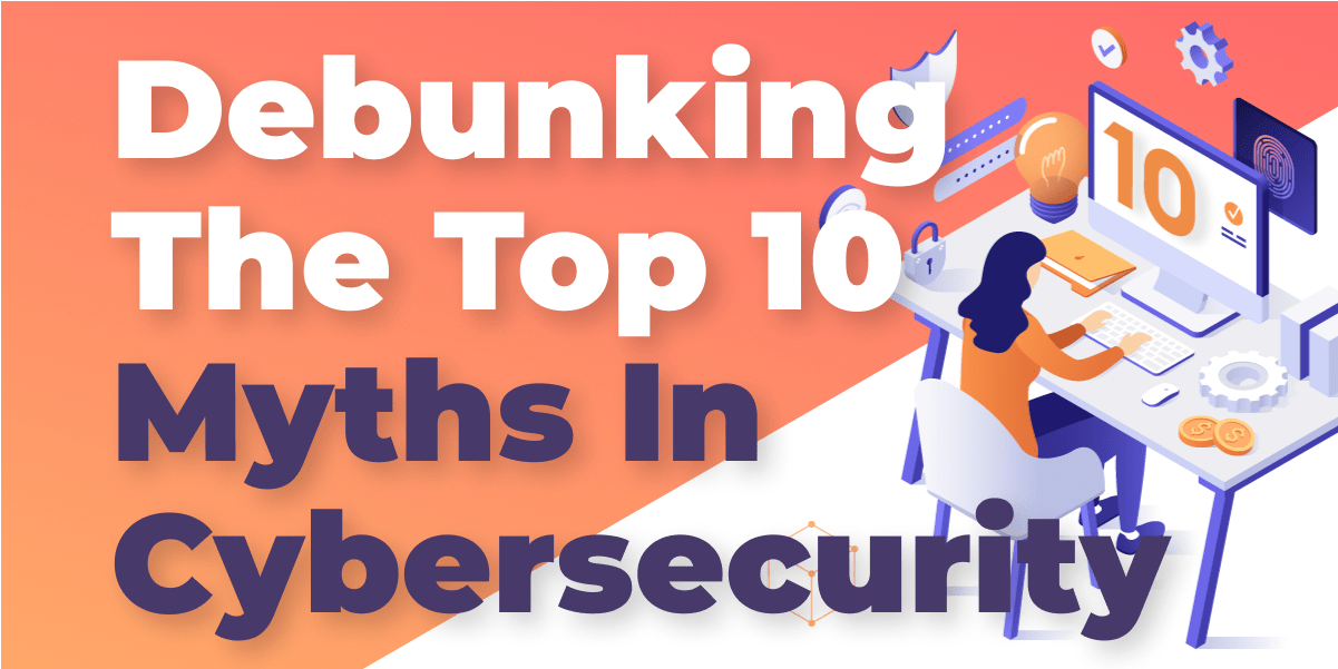 10 dangerous Cybersecurity Myths debunked HostArmada Blog(03)