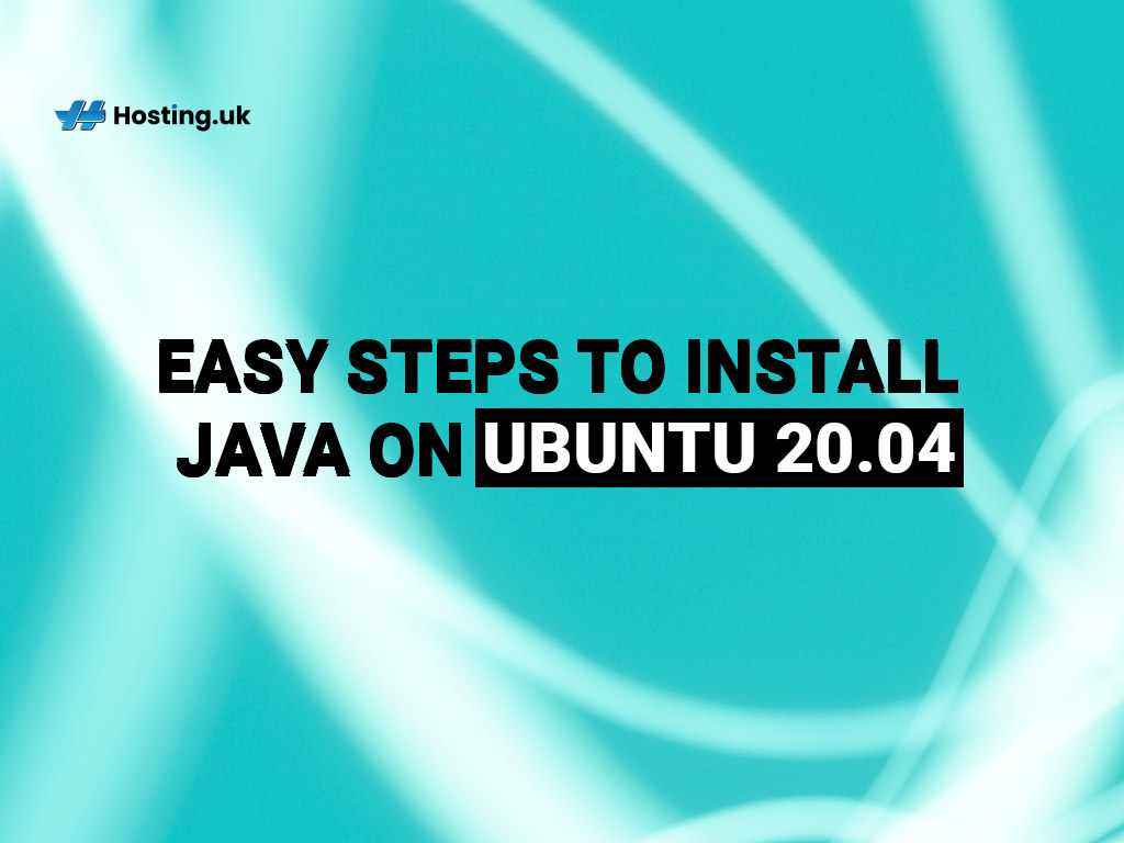 Easy Steps to Install Java on Ubuntu 20.04 Hosting.co.uk