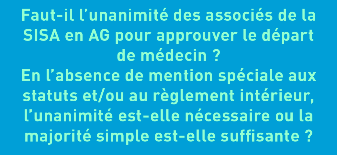 Fautil l’unanimité des associés de la SISA en AG pour