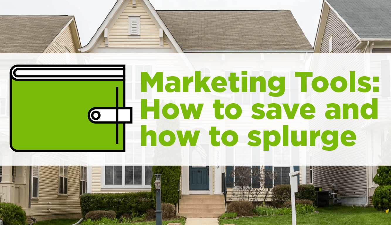 Real Estate Marketing Tools How to Save and How to Splurge