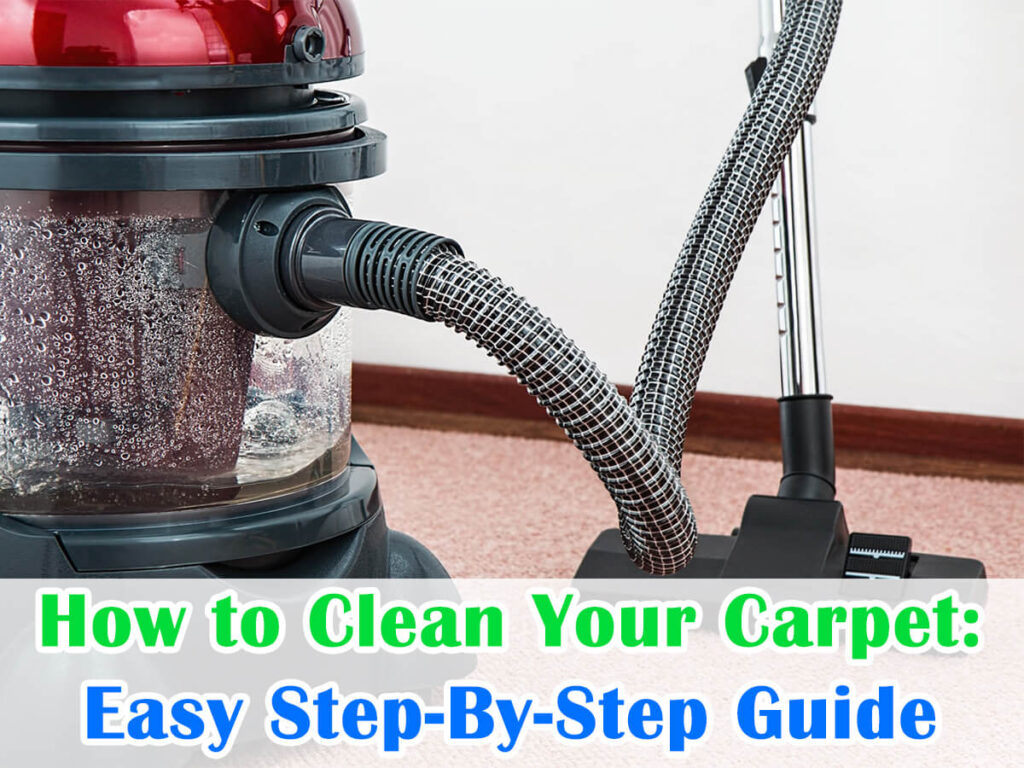 How to Clean Your Carpet Easy StepByStep Guide House+Garden