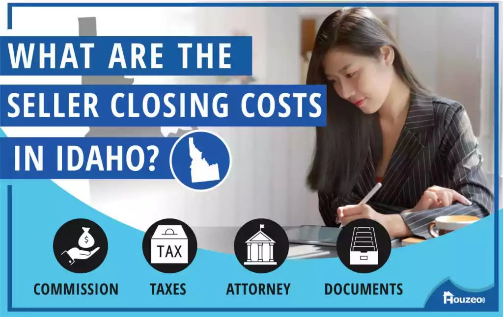 What Are The Seller Closing Costs in Idaho? Houzeo Blog