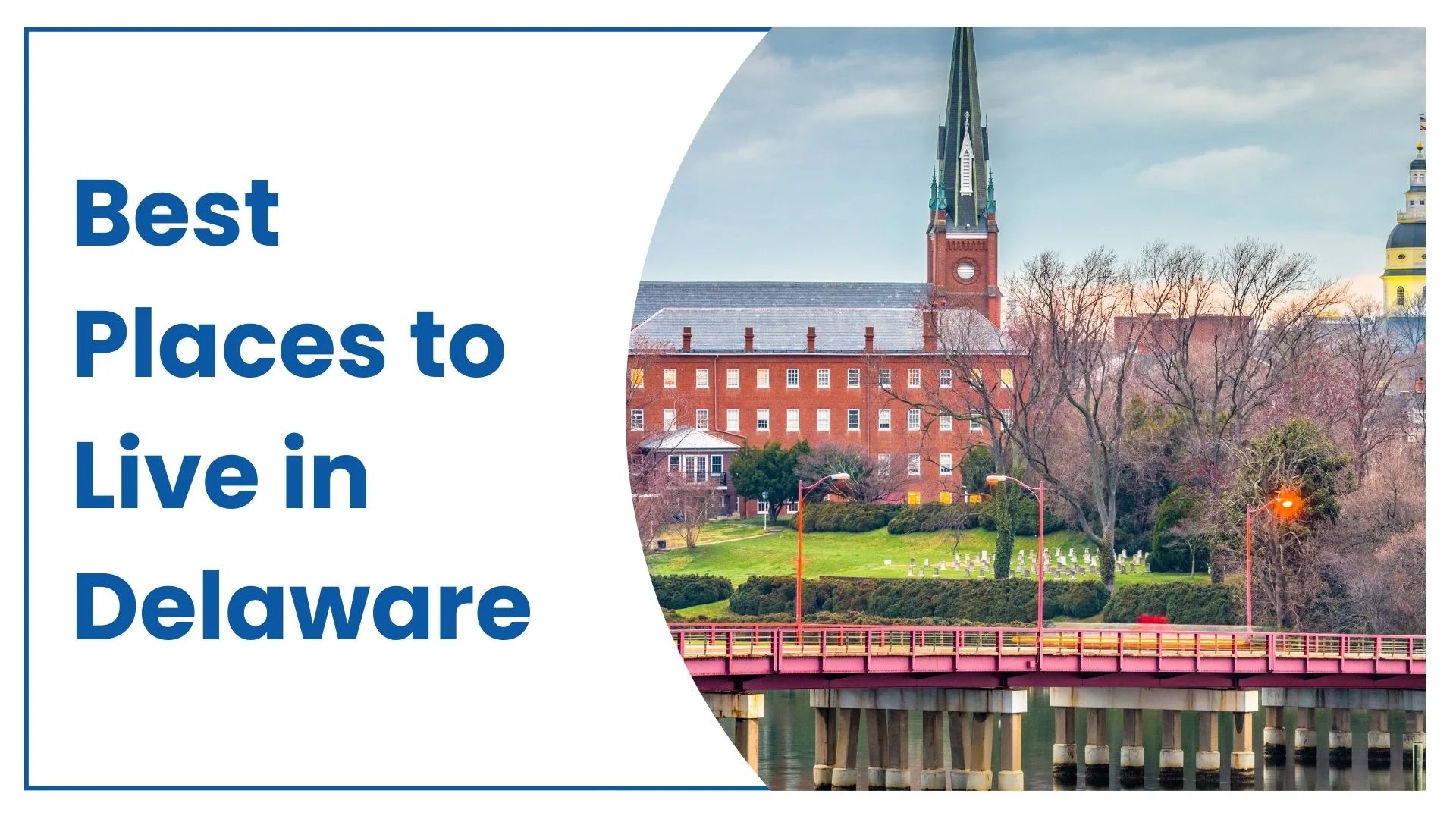 7 Best Places to Live in Delaware in 2024