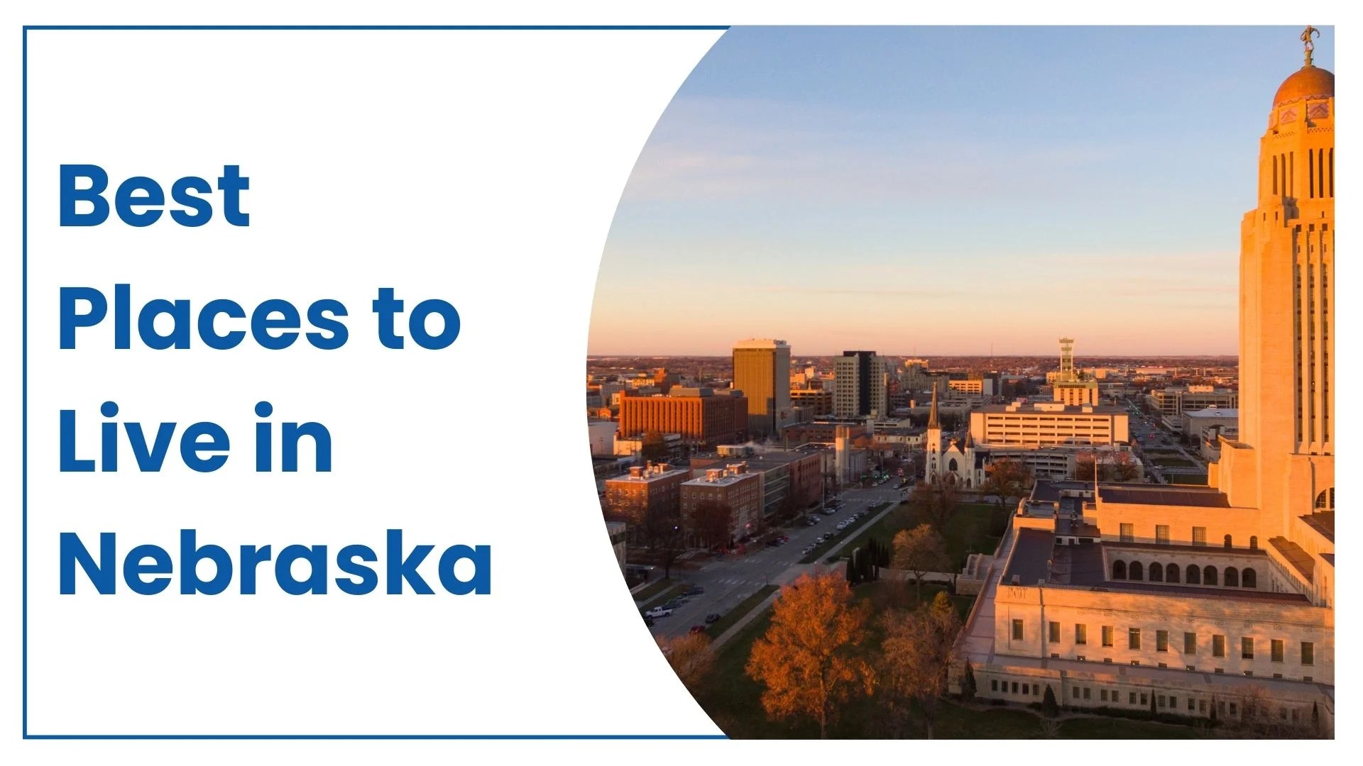 7 Best Places to Live in Nebraska in 2024