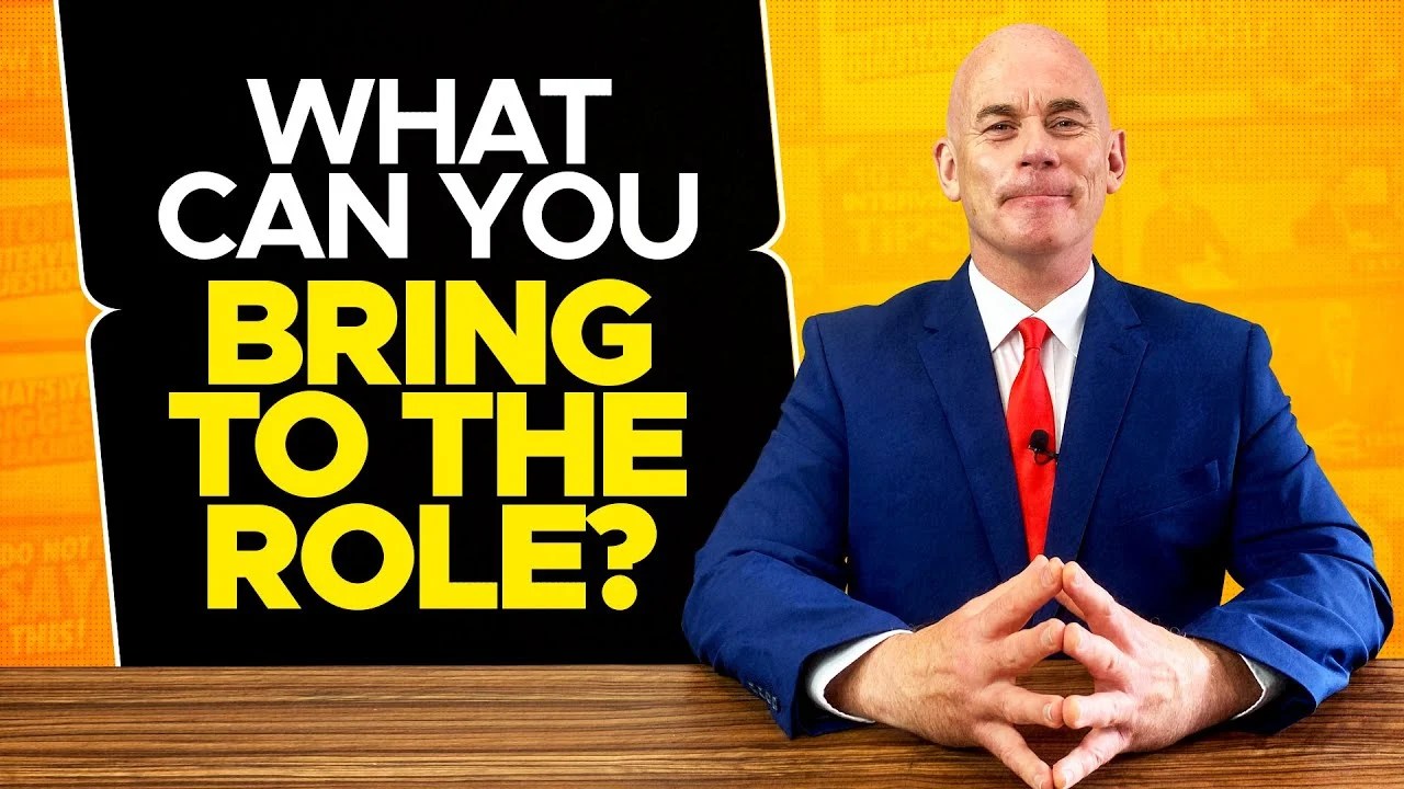 What Can You Bring To The Role? Interview Question & Example Answer