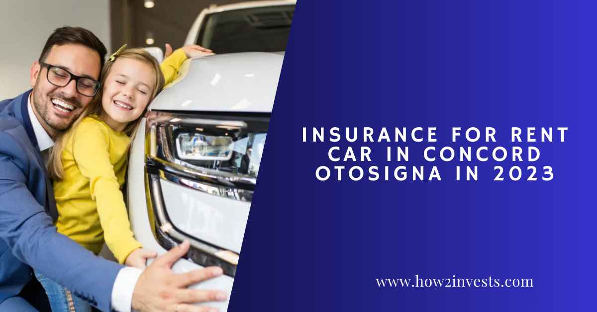 Insurance For Rent Car In Concord Otosigna In 2023