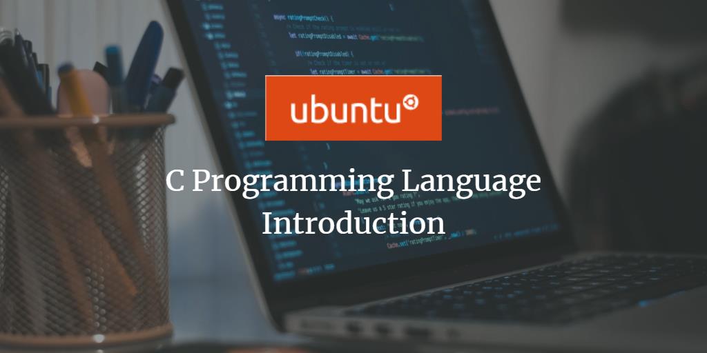 C Programming Language Introduction