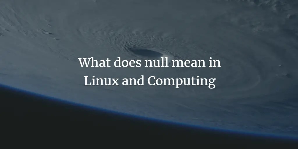 What does null mean in Linux and Computing