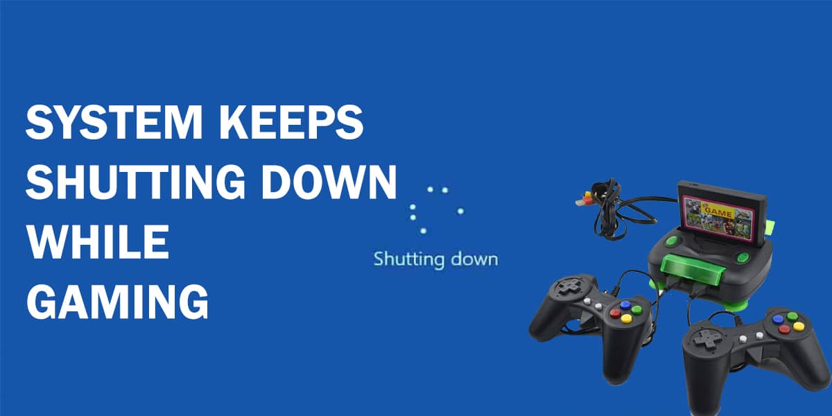 Troubleshooting Guide Computer Keeps Shutting Down While Gaming