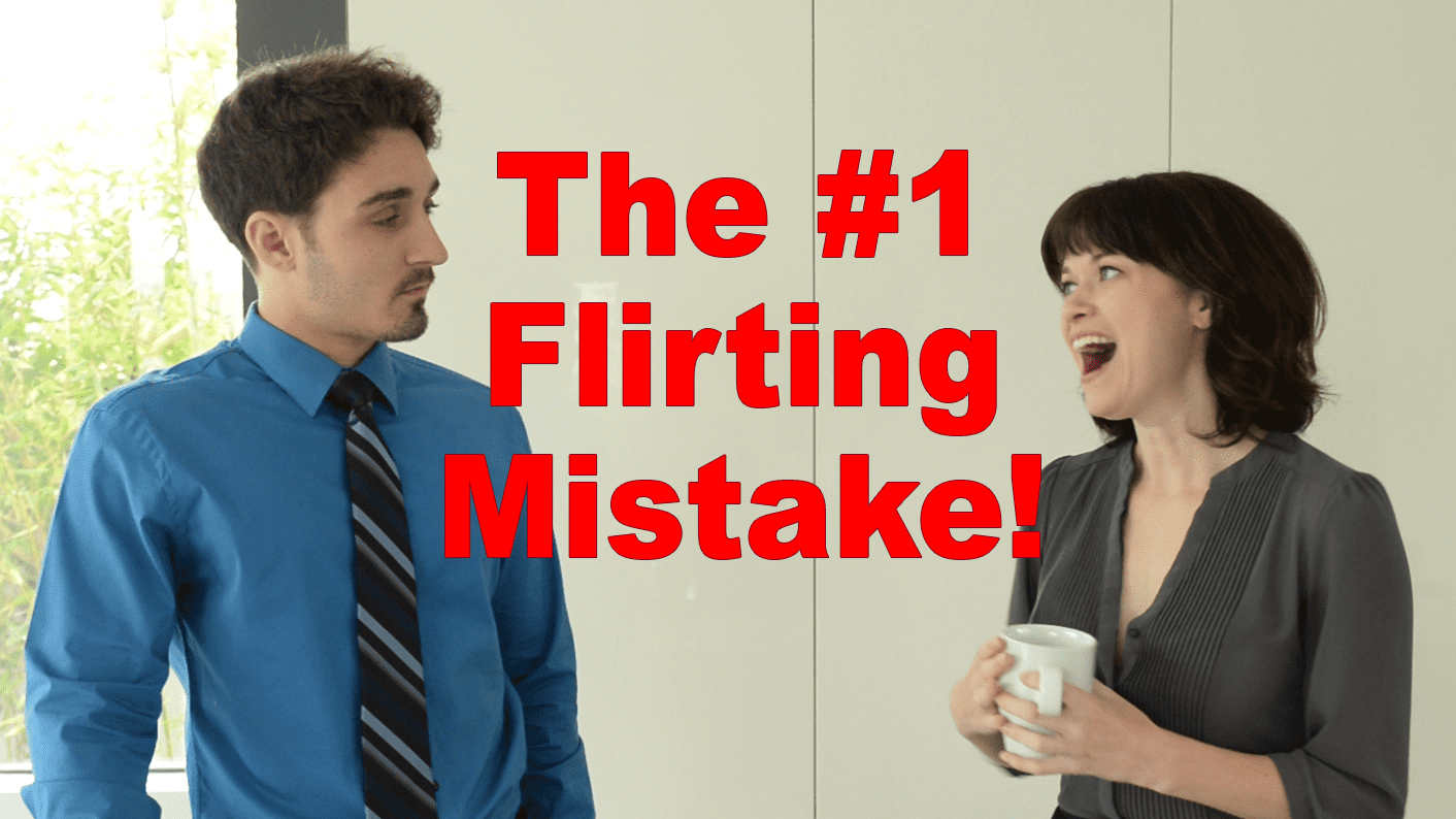 The 1 Flirting Mistake Women Make With Men... Get The Guy