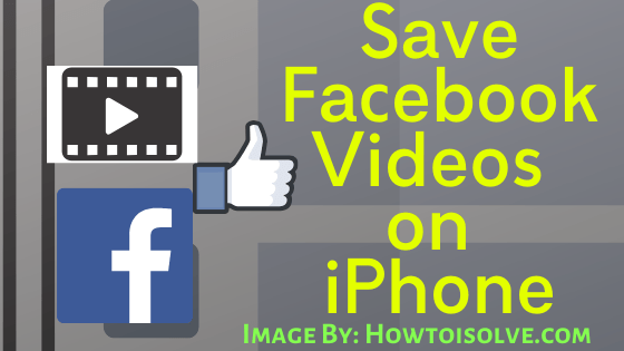 How to Save Facebook Videos on Apple iPhone Camera Roll in 2021