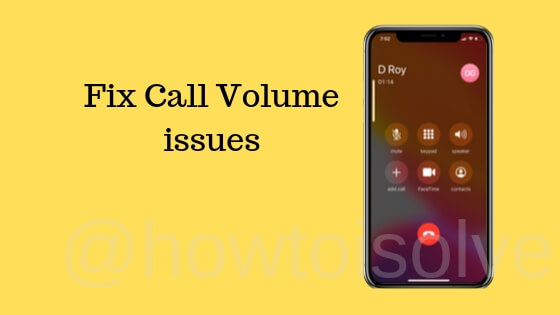 10 Tips to Boost/Increase Low Call Volume on iPhone 11 Pro Max issues
