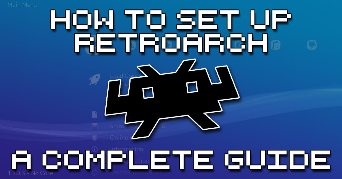 How To Set Up RetroArch A Complete Guide How To Retro