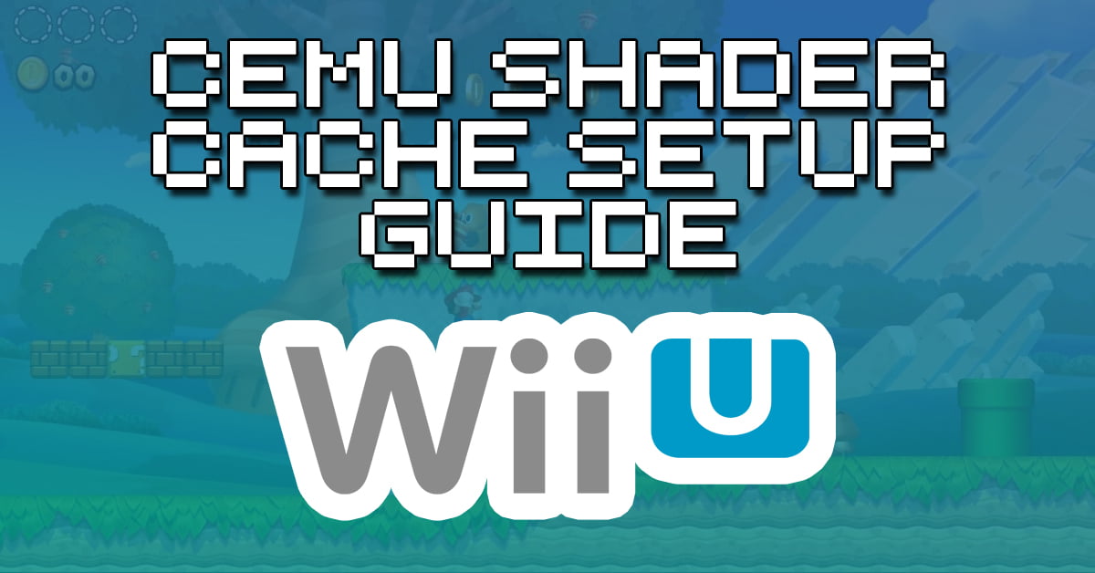 Cemu Shader Cache Guide How To Retro