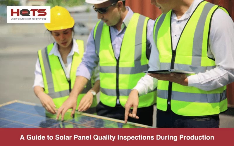 Solar Panel Quality Check 101 Key Components, Standards, and Common