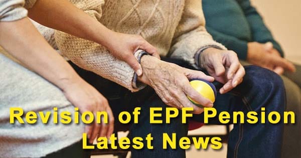 Revision Of EPF Pension Latest News 2019