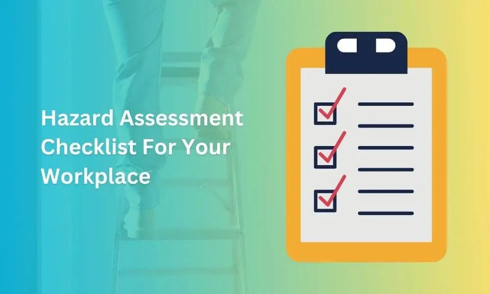 Effective Hazard Assessment Checklist For Your Workplace