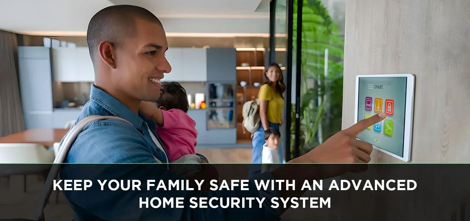 Keep Your Family Safe With an Advanced Home Security System