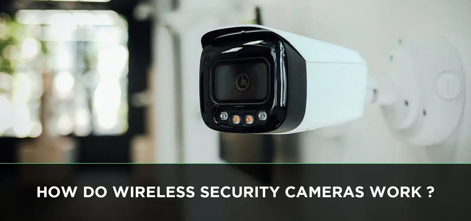 How do wireless security cameras work?