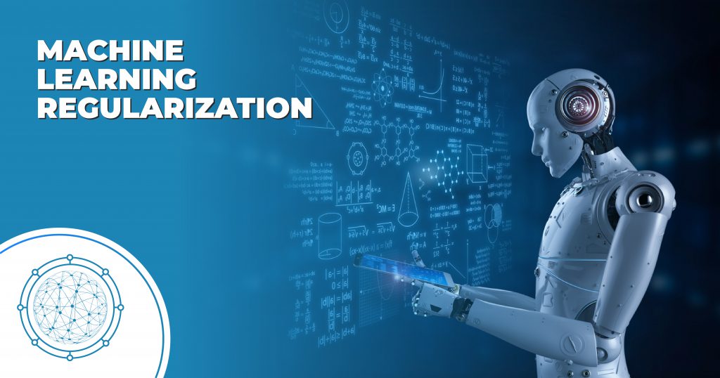 Discover Machine Learning Regularization 2021 HighTech