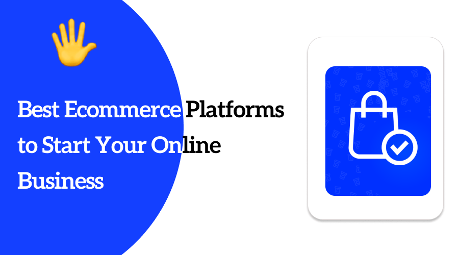 9 Best Platforms to Start Your Online Store Business