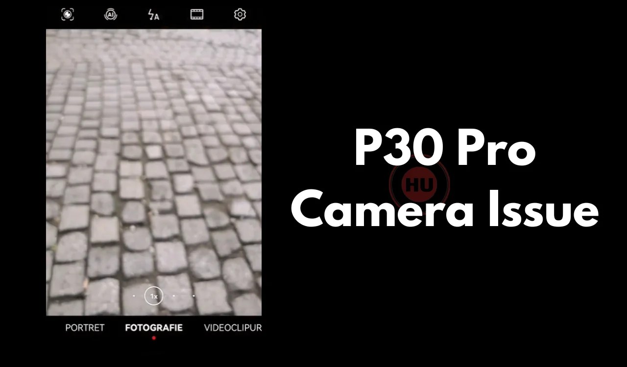 After EMUI 12 update P30 Pro users are facing focus problem in camera HU