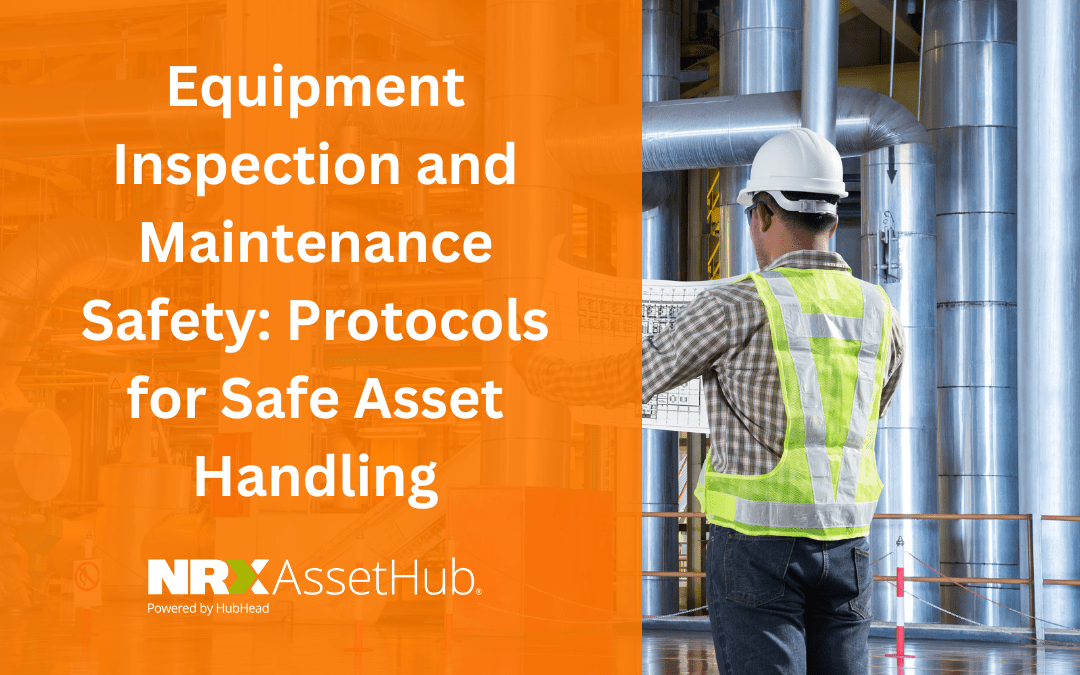Equipment Inspection and Maintenance Safety Protocols for Safe Asset