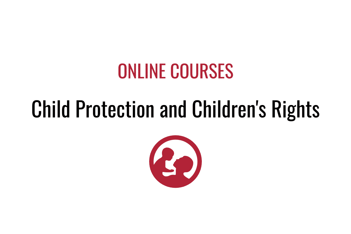 7 Online Courses on Child Protection and Children's Rights Human