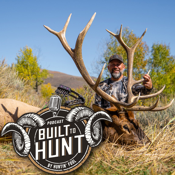 Huntin' Fool's Built to Hunt Western Big Game Hunting Podcast