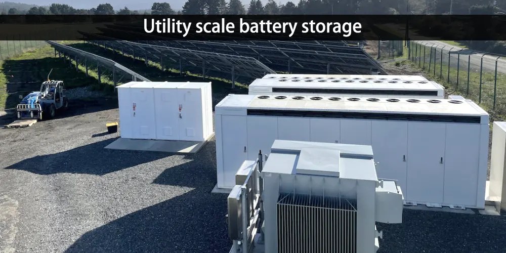 Utility scale battery storage a solution for energy storage at scale