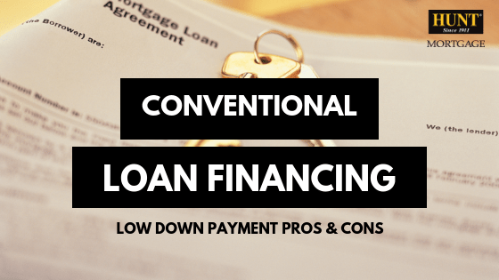 Conventional Loan Financing Low Down Payment Pros & Cons HUNT Mortgage