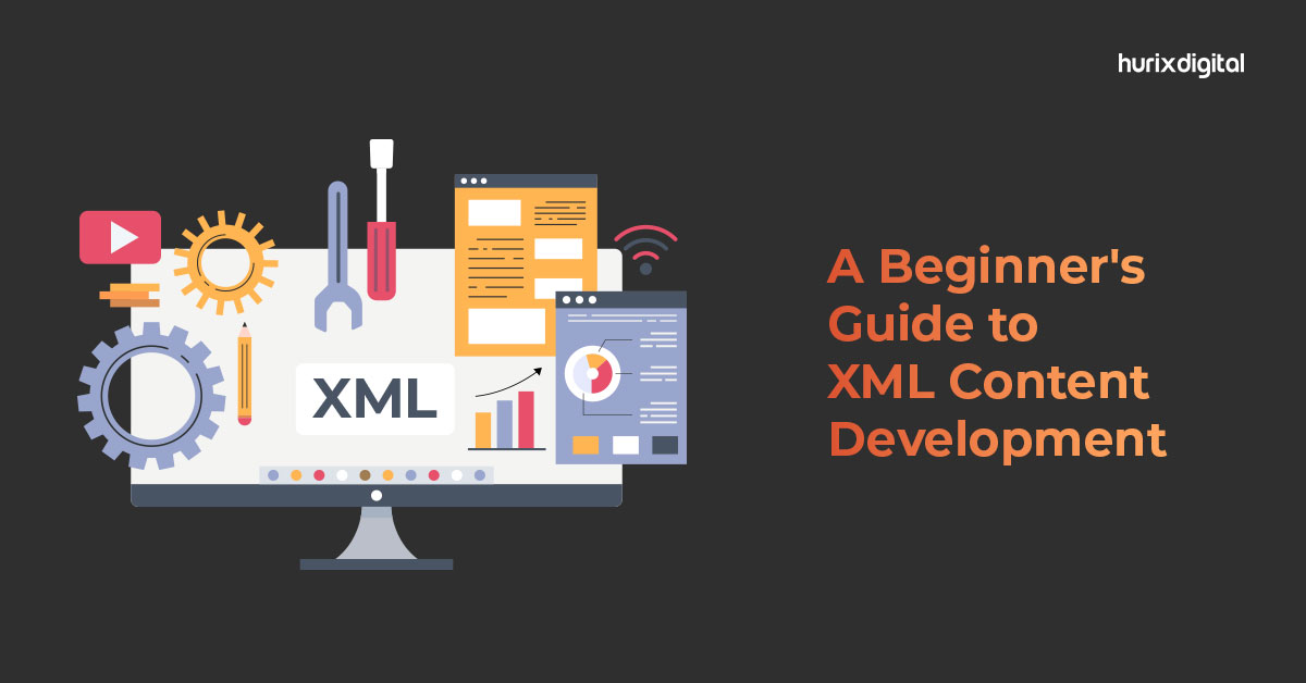A Beginner's Guide to XML Content Development Hurix Digital