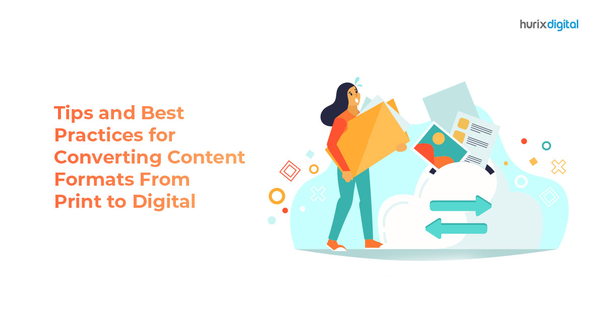 Tips & Best Practices for Converting Content Formats from Print to Digital Hurix Digital