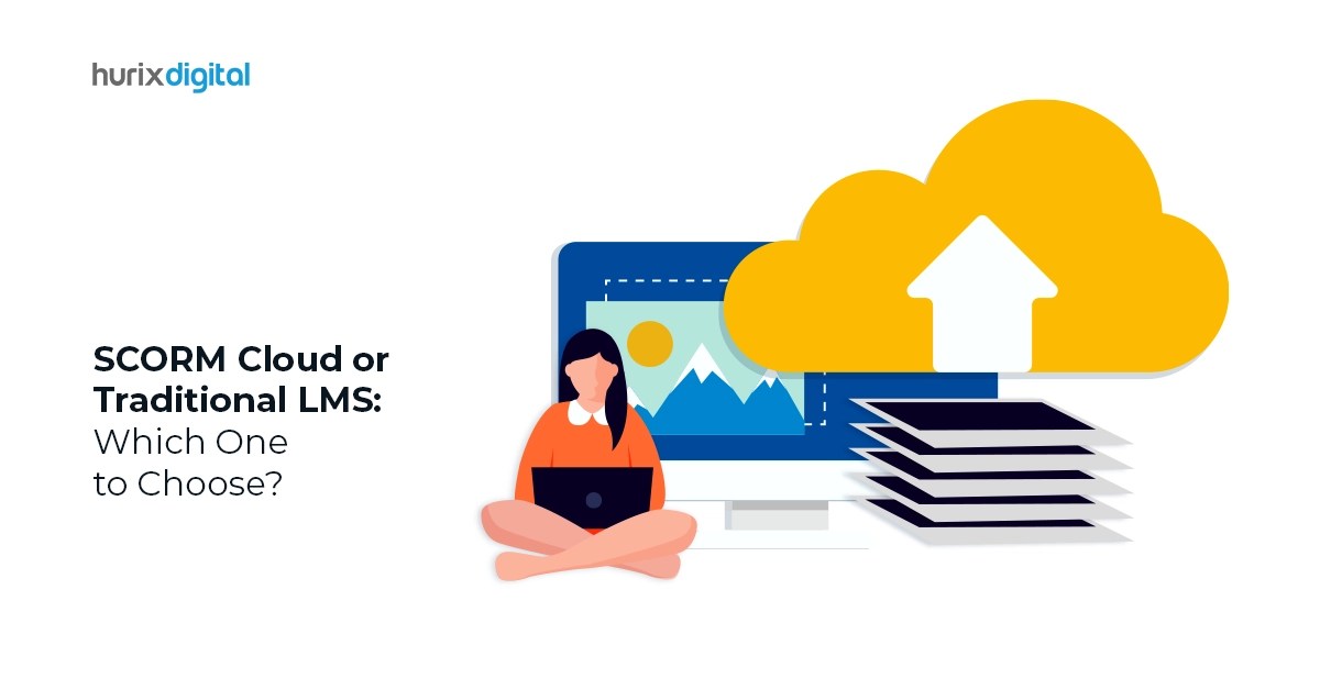 Traditional LMS Vs SCORM-Cloud: The Key Differences - Hurix Digital