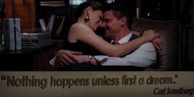 Bones: nothing happens unless first a dream