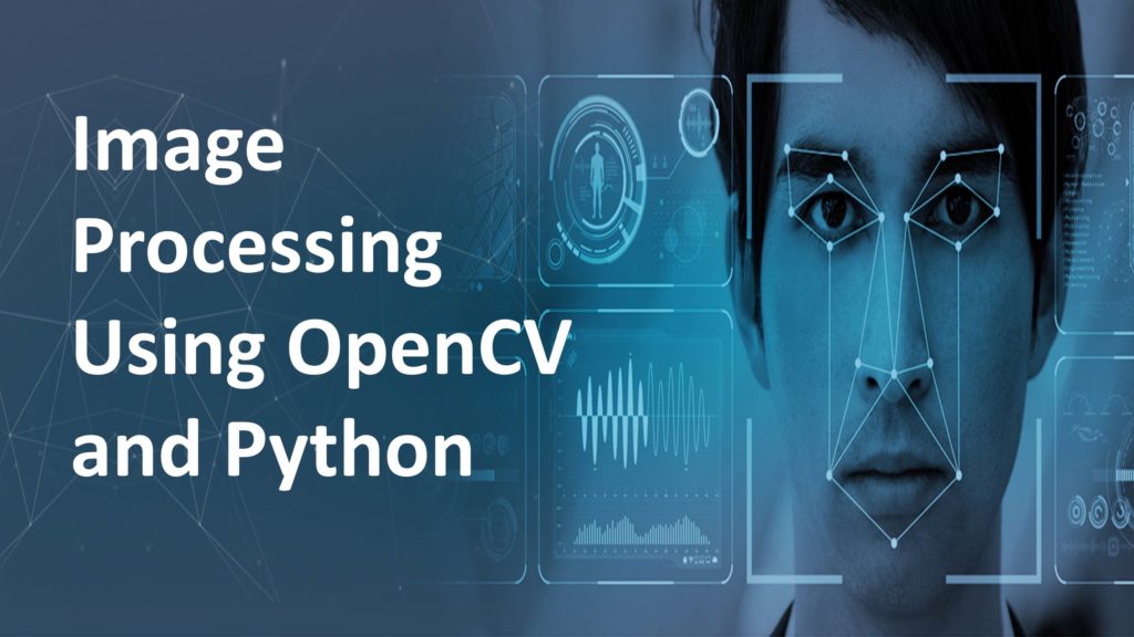 Image Processing Using OpenCV and Python