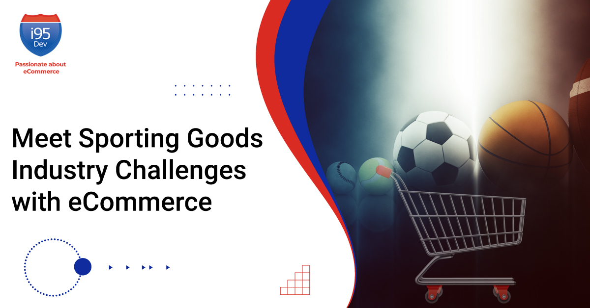 Meet Sporting Goods Industry Challenges with i95dev