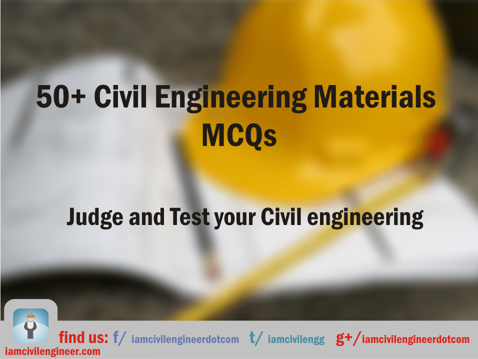 50+ Civil Engineering Materials MCQs Iamcivilengineer