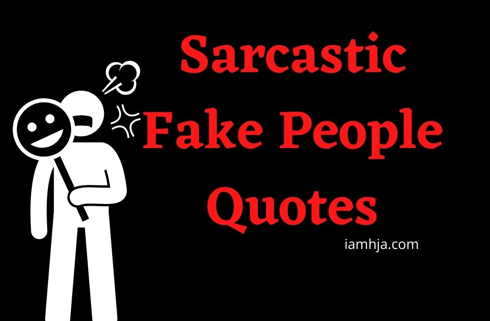 sarcastic quotes about fake people 250+ Latest Sarcastic Fake People Quotes And Sayings