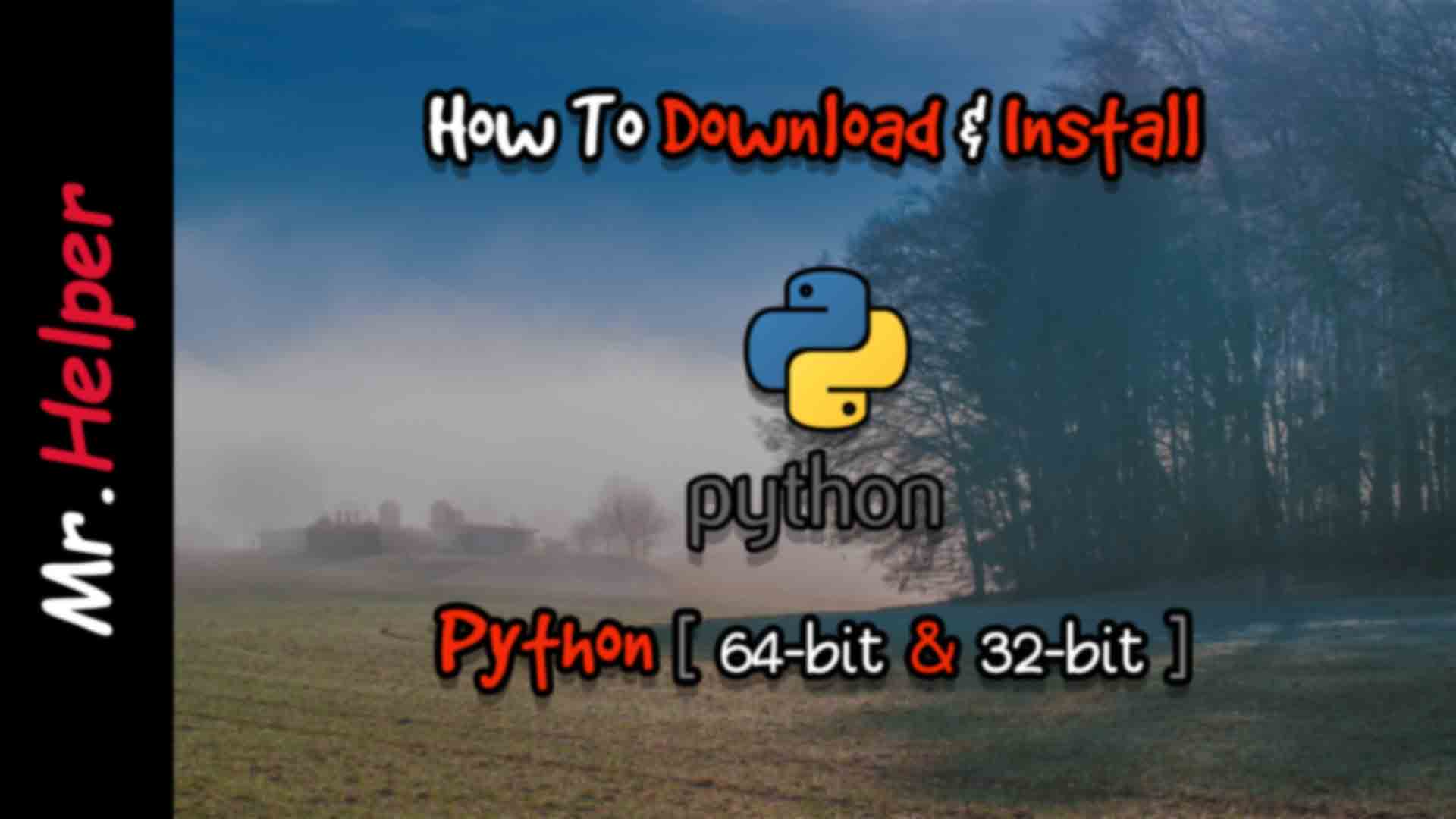 How To Download & Install Python Mr.Helper