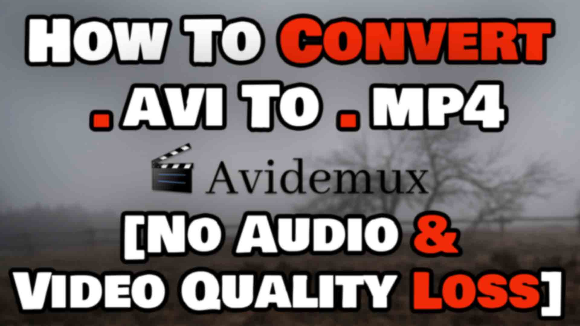 How To Convert .avi To .mp4 File By Using Avidemux Mr.Helper