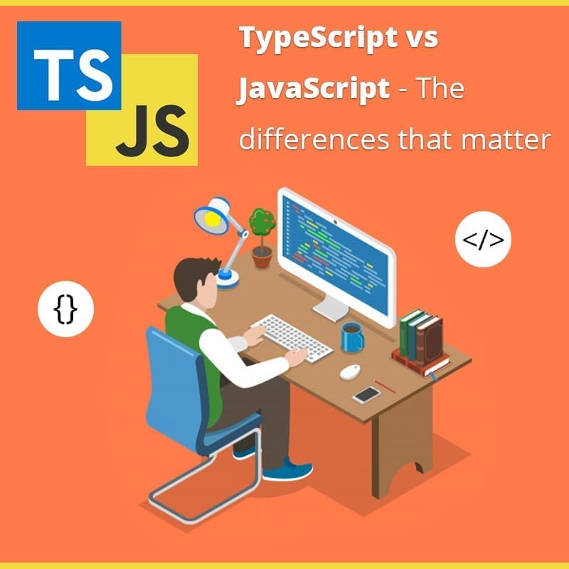 TypeScript vs JavaScript The Differences That Matter IB Systems USA