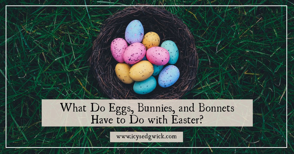 What Do Eggs, Bunnies, and have to do with Easter?