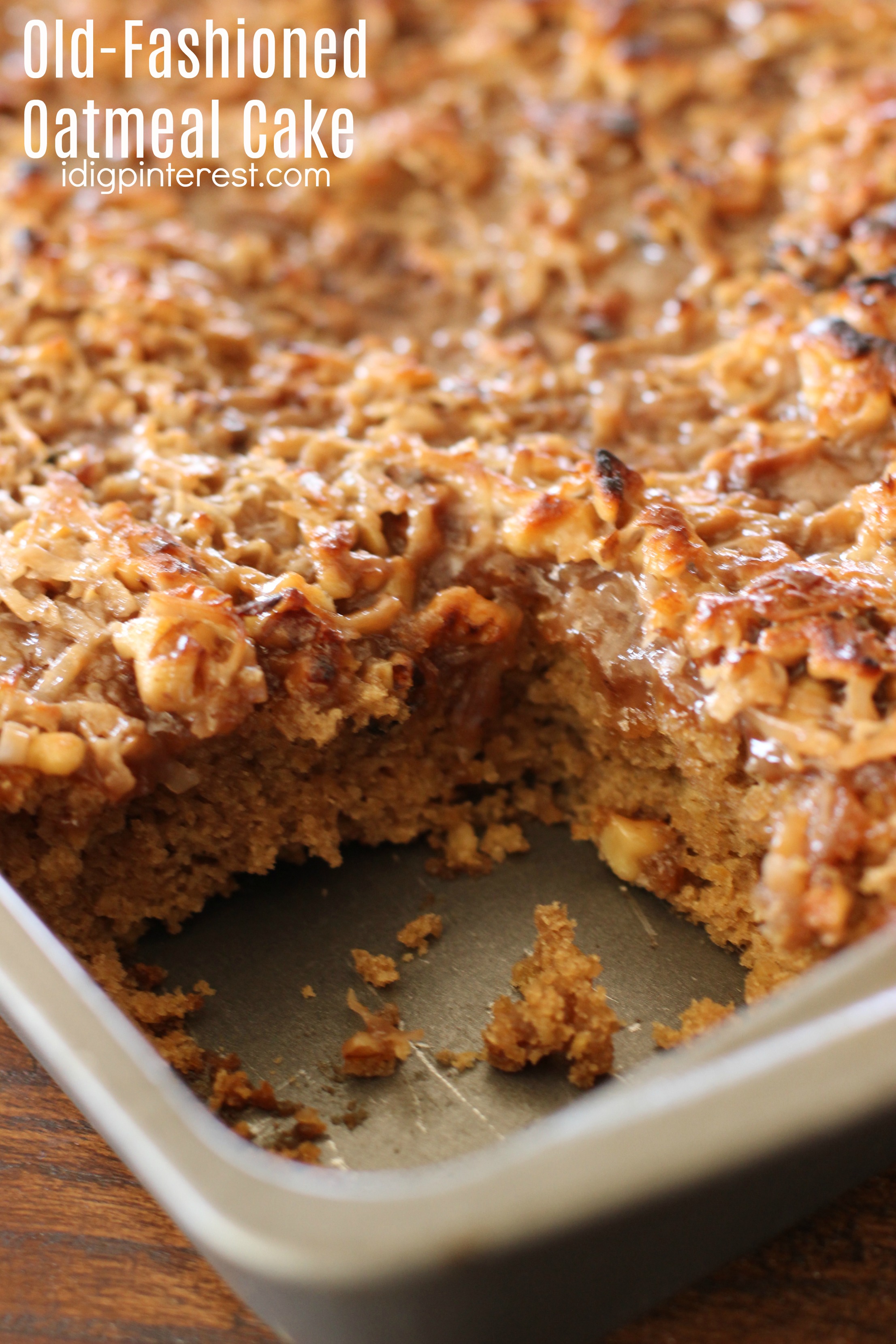 OldFashioned Oatmeal Cake I Dig Pinterest